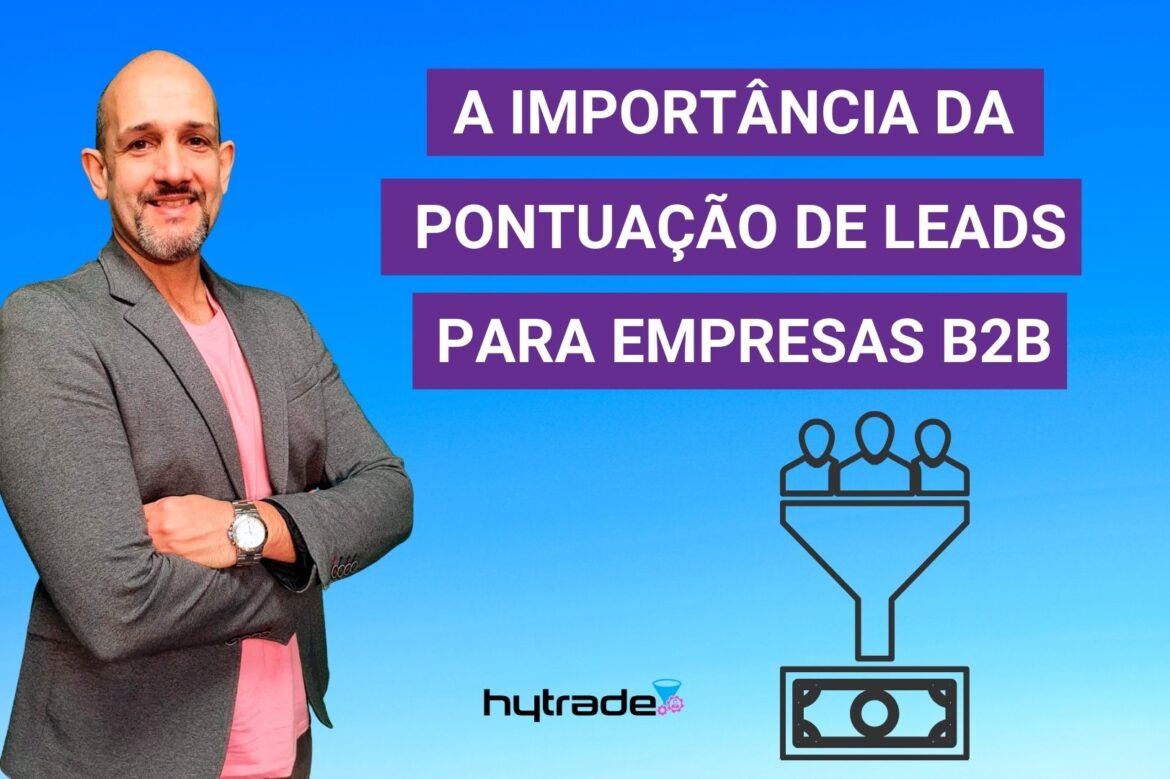 A importância da Pontuação de Leads para Empresas B2B