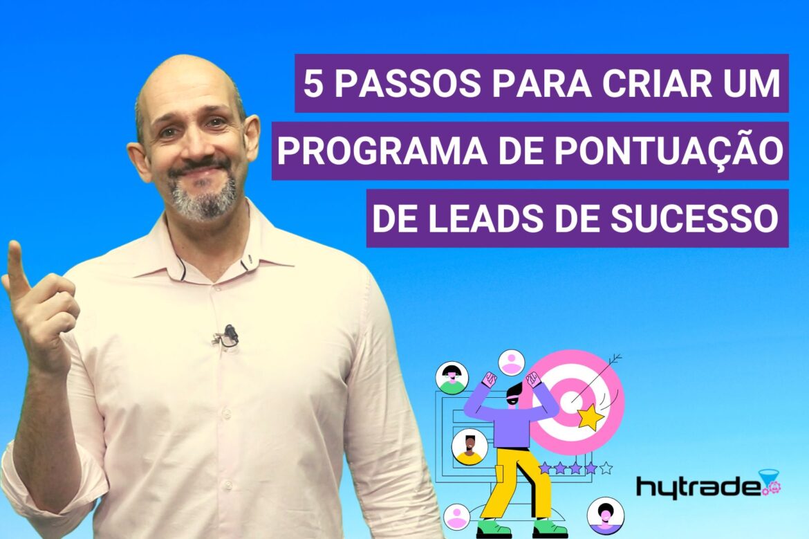 5 passos para criar um programa de pontuação de leads de sucesso
